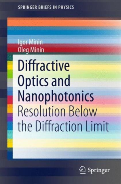 Diffractive Optics and Nanophotonics : Resolution Below the Diffraction Limit, Paperback / softback Book