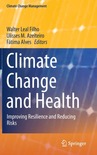 Climate Change and Health : Improving Resilience and Reducing Risks, Hardback Book