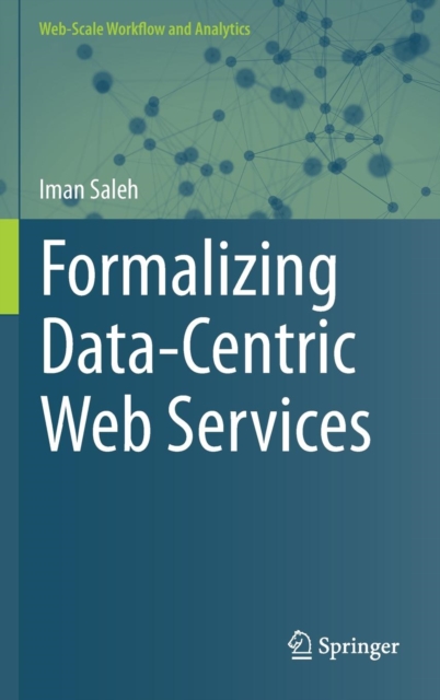 Formalizing Data-Centric Web Services, Hardback Book