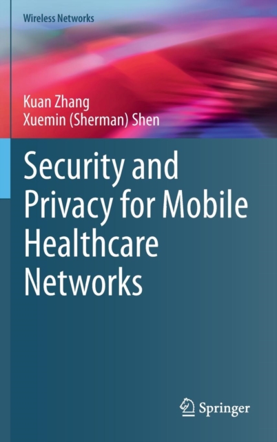 Security and Privacy for Mobile Healthcare Networks, Hardback Book