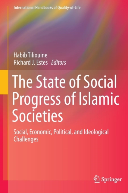 The State of Social Progress of Islamic Societies : Social, Economic, Political, and Ideological Challenges, Hardback Book
