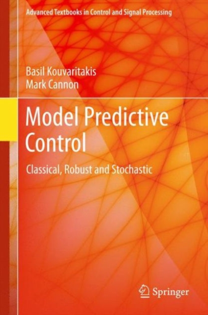 Model Predictive Control : Classical, Robust and Stochastic, Hardback Book