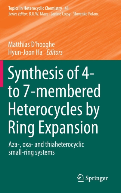 Synthesis of 4- to 7-membered Heterocycles by Ring Expansion : Aza-, oxa- and thiaheterocyclic small-ring systems, Hardback Book