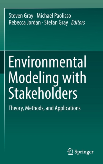 Environmental Modeling with Stakeholders : Theory, Methods, and Applications, Hardback Book