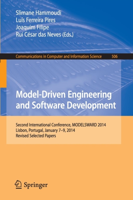 Model-Driven Engineering and Software Development : Second International Conference, MODELSWARD 2014, Lisbon, Portugal, January 7-9, 2014, Revised Selected Papers, Paperback / softback Book