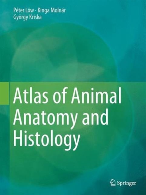 Atlas of Animal Anatomy and Histology, Hardback Book