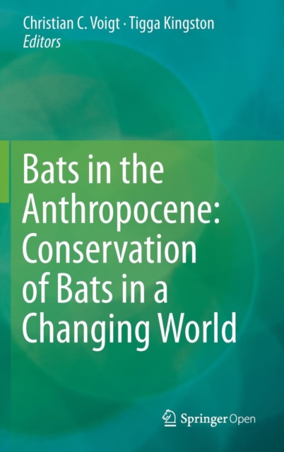 Bats in the Anthropocene: Conservation of Bats in a Changing World, Hardback Book