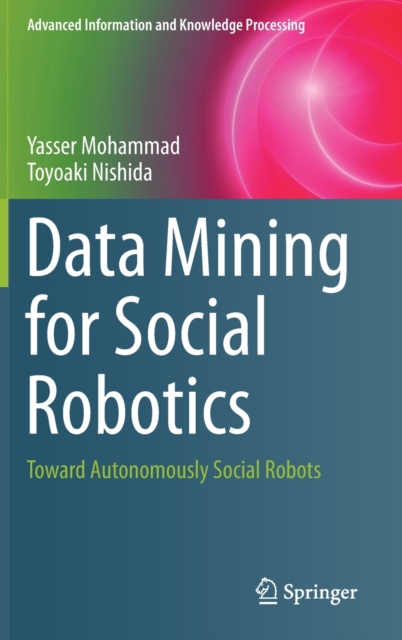 Data Mining for Social Robotics : Toward Autonomously Social Robots, Hardback Book