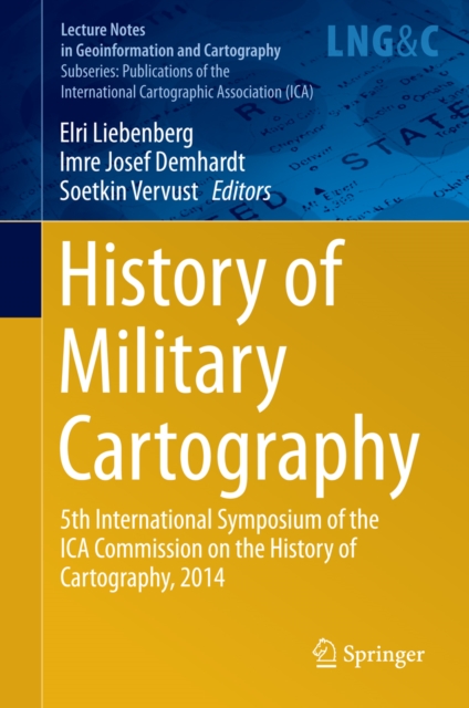 History of Military Cartography : 5th International Symposium of the ICA Commission on the History of Cartography, 2014, PDF eBook