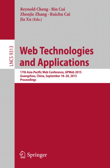 Web Technologies and Applications : 17th Asia-Pacific Web Conference, APWeb 2015, Guangzhou, China, September 18-20, 2015, Proceedings, PDF eBook
