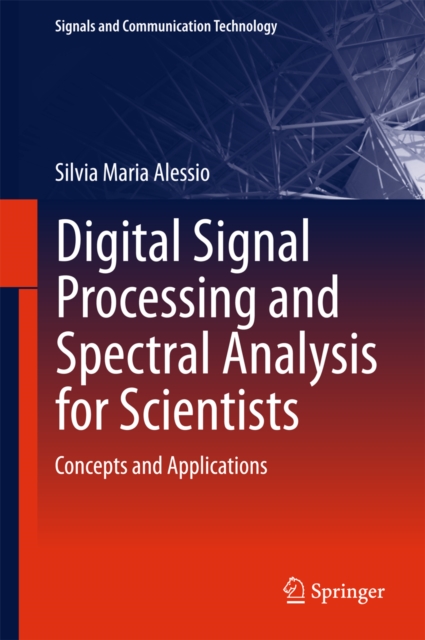 Digital Signal Processing and Spectral Analysis for Scientists : Concepts and Applications, PDF eBook