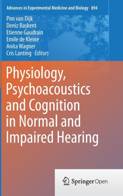 Physiology, Psychoacoustics and Cognition in Normal and Impaired Hearing, Hardback Book