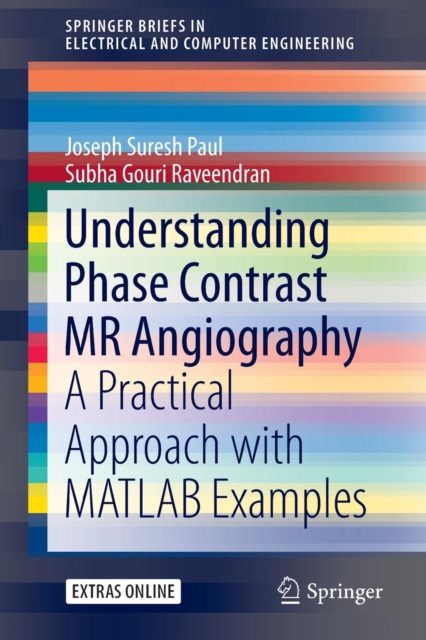 Understanding Phase Contrast MR Angiography : A Practical Approach with MATLAB examples, Paperback / softback Book