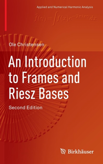 An Introduction to Frames and Riesz Bases, Hardback Book