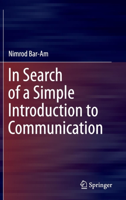 In Search of a Simple Introduction to Communication, Hardback Book