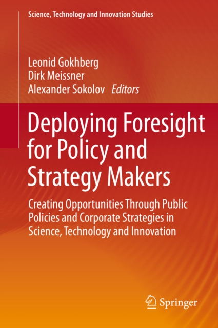 Deploying Foresight for Policy and Strategy Makers : Creating Opportunities Through Public Policies and Corporate Strategies in Science, Technology and Innovation, PDF eBook