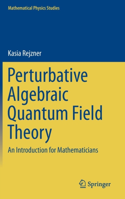 Perturbative Algebraic Quantum Field Theory : An Introduction for Mathematicians, Hardback Book
