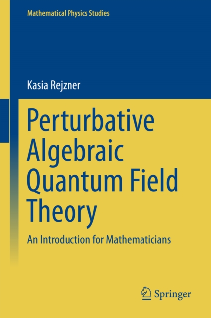 Perturbative Algebraic Quantum Field Theory : An Introduction for Mathematicians, PDF eBook