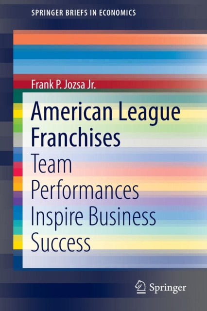 American League Franchises : Team Performances Inspire Business Success, Paperback / softback Book