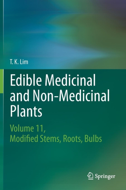 Edible Medicinal and Non-Medicinal Plants : Volume 11 Modified Stems, Roots, Bulbs, Hardback Book