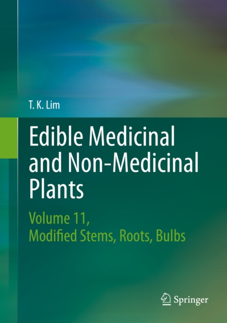 Edible Medicinal and Non-Medicinal Plants : Volume 11 Modified Stems, Roots, Bulbs, PDF eBook