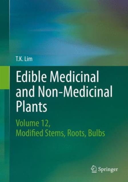 Edible Medicinal and Non-Medicinal Plants : Volume 12 Modified Stems, Roots, Bulbs, Hardback Book