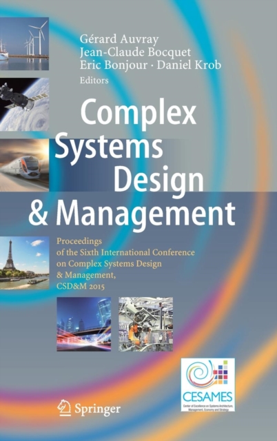 Complex Systems Design & Management : Proceedings of the Sixth International Conference on Complex Systems Design & Management, CSD&M 2015, Hardback Book
