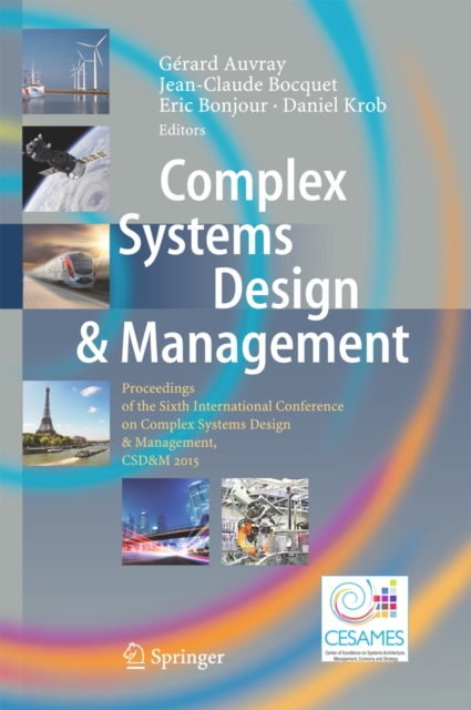 Complex Systems Design & Management : Proceedings of the Sixth International Conference on Complex Systems Design & Management, CSD&M 2015, PDF eBook