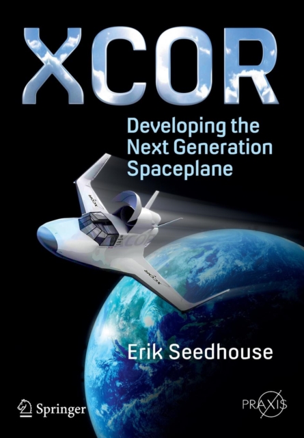 XCOR, Developing the Next Generation Spaceplane, Paperback / softback Book