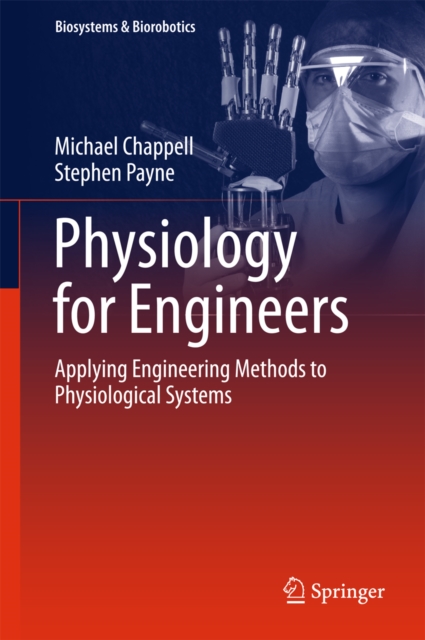 Physiology for Engineers : Applying Engineering Methods to Physiological Systems, PDF eBook