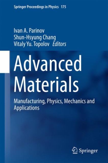 Advanced Materials : Manufacturing, Physics, Mechanics and Applications, Hardback Book