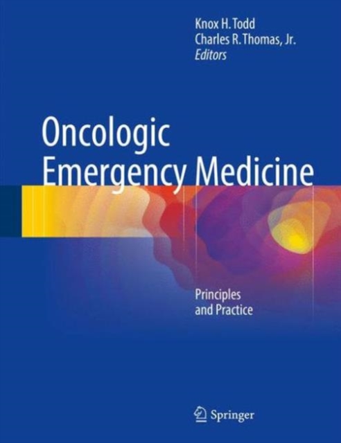 Oncologic Emergency Medicine : Principles and Practice, Hardback Book