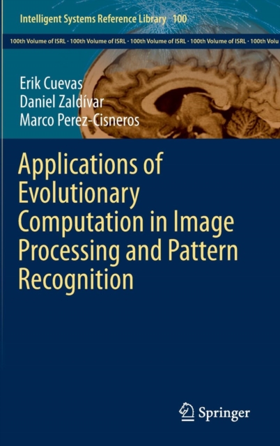 Applications of Evolutionary Computation in Image Processing and Pattern Recognition, Hardback Book