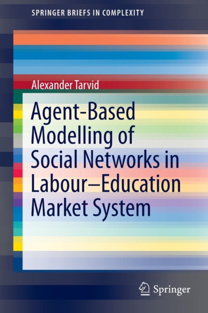 Agent-Based Modelling of Social Networks in Labour-Education Market System, Paperback / softback Book