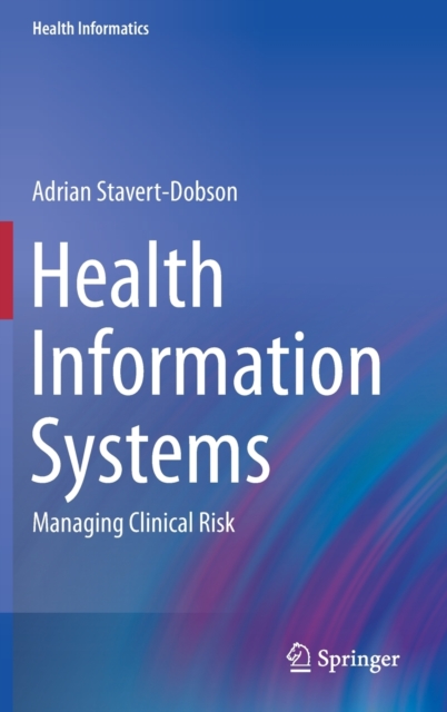 Health Information Systems : Managing Clinical Risk, Hardback Book