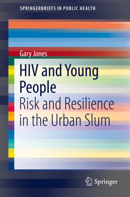 HIV and Young People : Risk and Resilience in the Urban Slum, PDF eBook
