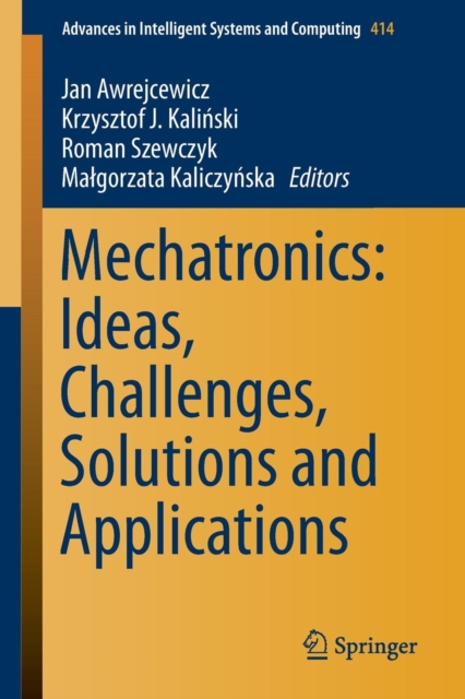 Mechatronics: Ideas, Challenges, Solutions and Applications, Paperback / softback Book
