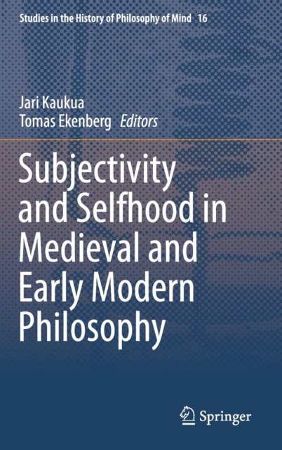 Subjectivity and Selfhood in Medieval and Early Modern Philosophy, Hardback Book