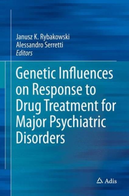 Genetic Influences on Response to Drug Treatment for Major Psychiatric Disorders, Hardback Book