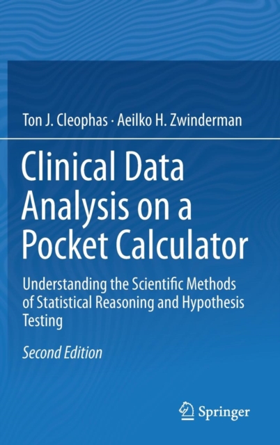 Clinical Data Analysis on a Pocket Calculator : Understanding the Scientific Methods of Statistical Reasoning and Hypothesis Testing, Hardback Book