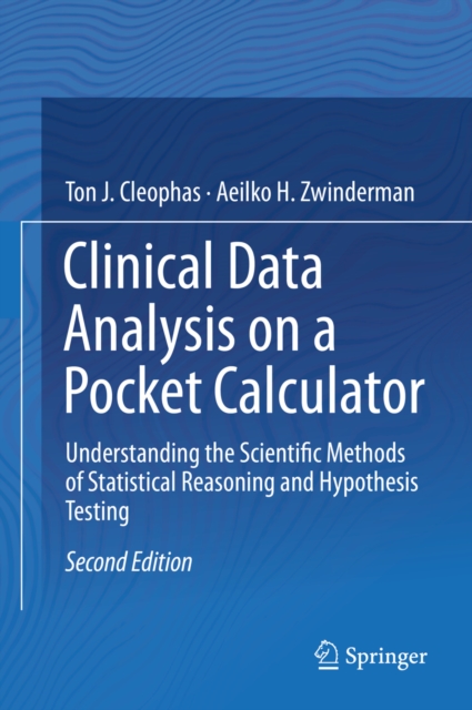Clinical Data Analysis on a Pocket Calculator : Understanding the Scientific Methods of Statistical Reasoning and Hypothesis Testing, PDF eBook