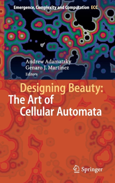 Designing Beauty: The Art of Cellular Automata, Hardback Book