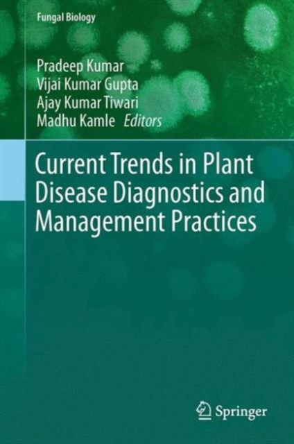 Current Trends in Plant Disease Diagnostics and Management Practices, Hardback Book