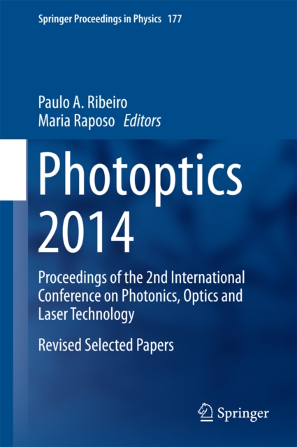 Photoptics 2014 : Proceedings of the 2nd International Conference on Photonics, Optics and Laser Technology Revised Selected Papers, PDF eBook