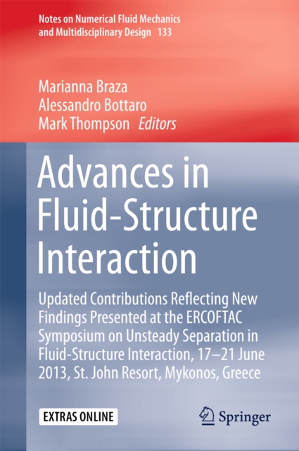 Advances in Fluid-Structure Interaction : Updated contributions reflecting new findings presented at the ERCOFTAC Symposium on Unsteady Separation in Fluid-Structure Interaction, 17-21 June 2013, St J, PDF eBook