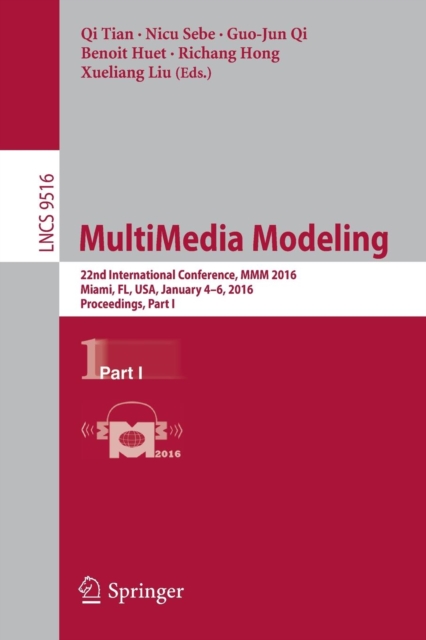 MultiMedia Modeling : 22nd International Conference, MMM 2016, Miami, FL, USA, January 4-6, 2016, Proceedings, Part I, Paperback / softback Book
