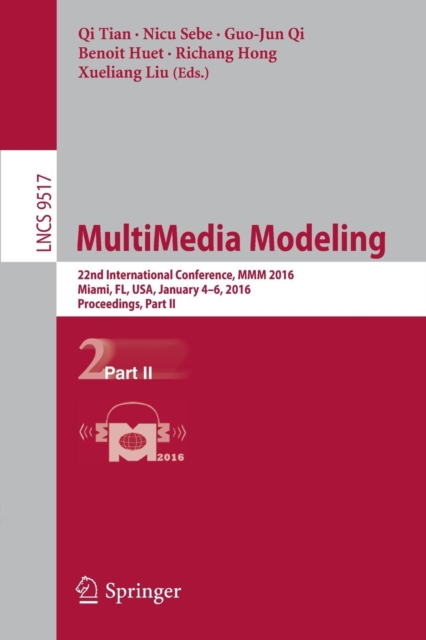 MultiMedia Modeling : 22nd International Conference, MMM 2016, Miami, FL, USA, January 4-6, 2016, Proceedings, Part II, Paperback / softback Book