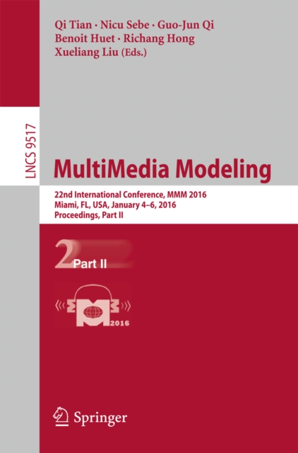 MultiMedia Modeling : 22nd International Conference, MMM 2016, Miami, FL, USA, January 4-6, 2016, Proceedings, Part II, PDF eBook