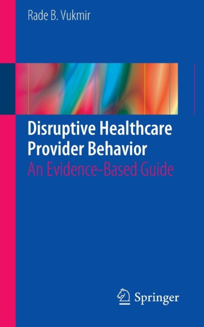 Disruptive Healthcare Provider Behavior : An Evidence-Based Guide, Paperback / softback Book