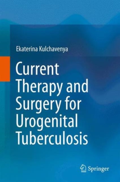 Current Therapy and Surgery for Urogenital Tuberculosis, Hardback Book
